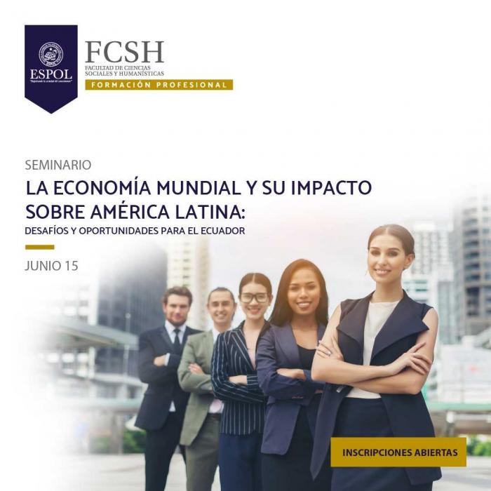 Seminario La economía mundial y su impacto sobre América Latina: desafíos y oportunidades para el Ecuador