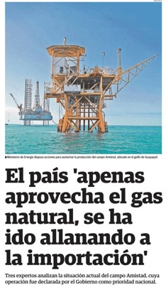 EL PAÍS "APENAS APROVECHA EL GAS NATURAL, SE HA IDO ALLANANDO A LA IMPORTACIÓN"