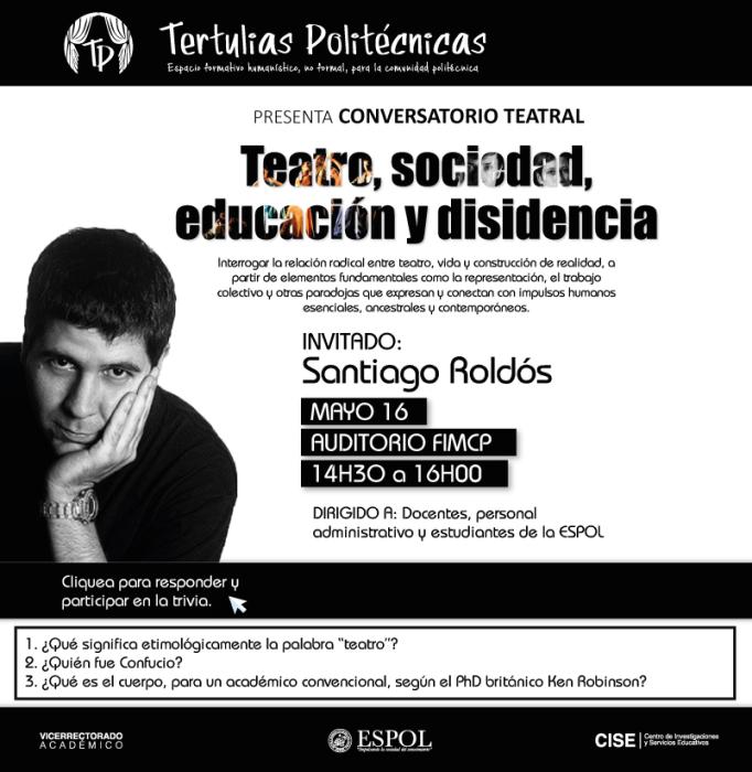 TERTULIAS POLITÉCNICAS PRESENTA CONVERSATORIO TEATRAL CON SANTIAGO ROLDÓS